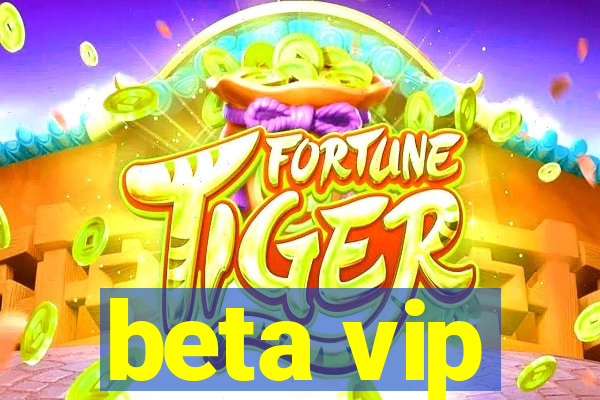 beta vip